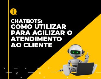 Chatbots – Como utilizar para agilizar o atendimento ao cliente